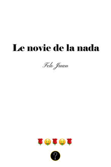 Le novie de la nada.  Felo Juan