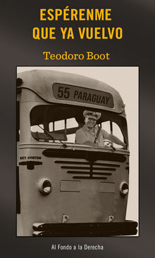 Esprenme que ya vuelvo.  Teodoro Boot