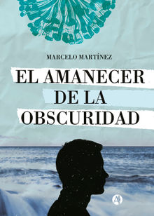 El amanecer de la obscuridad.  Marcelo Martnez