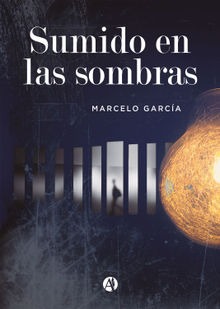 Sumido en las sombras.  Marcelo Garca