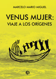 Venus mujer: viaje a los orgenes.  Marcelo Mario Miguel