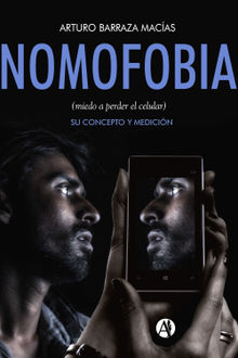 Nomofobia (miedo a perder el celular).  Arturo Barraza Macas