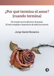 Por qu termina el amor? (cuando termina).  Jorge Daniel Bonanno