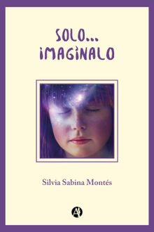 Solo... imagnalo.  Silvia Sabina Monts