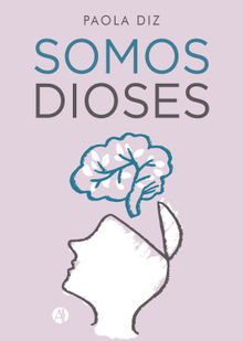 Somos dioses.  Paola Diz