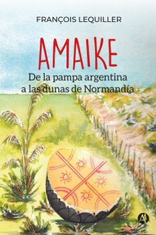 AMAIKE: De la pampa argentina a las dunas de Normanda.  Franois Lequiller