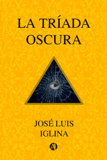 La triada oscura.  Jos Luis Iglina