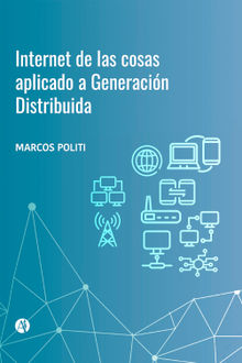 Internet de las cosas aplicado a Generacin Distribuida.  Marcos Politi