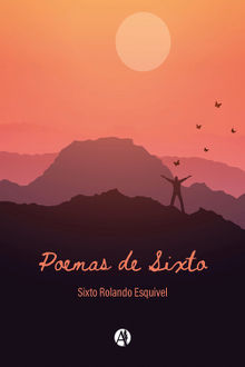 Poemas de Sixto.  Sixto Rolando Esquivel