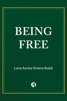 Being Free.  Luisa Aurora Viviana Rodal