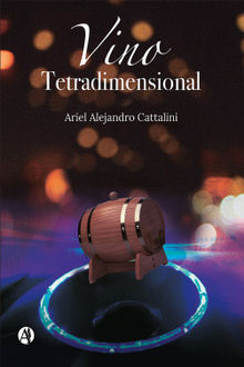 Vino Tetradimensional.  Ariel Alejandro Cattalini