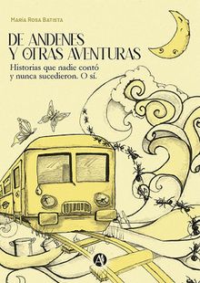 De andenes y otras aventuras.  Mara Rosa Batista