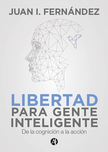 Libertad para Gente Inteligente.  Juan I. Fernndez