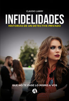 Infidelidades. Historias de un detective privado.  Claudio Lawry