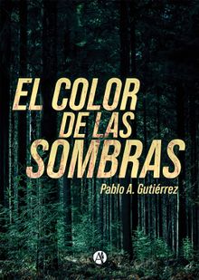 El color de las sombras.  Pablo A. Gutirrez