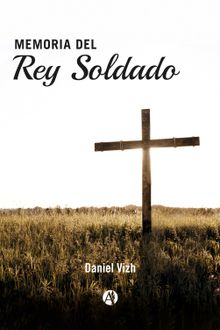 Memoria del Rey Soldado.  Daniel Vizh