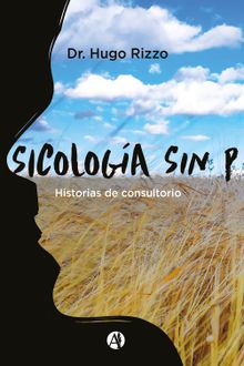 Sicologa sin P. Historias de consultorio.  Hugo Rizzo