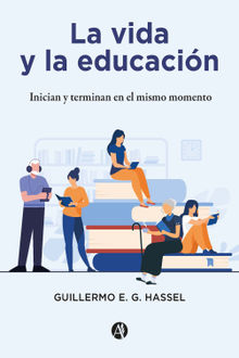 La vida y la educacin.  Guillermo E. G. Hassel