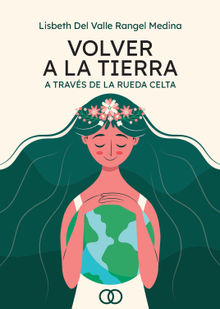 Volver a la Tierra.  Lisbeth Valle Rangel Del Medina