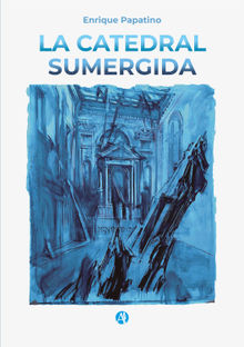 La catedral sumergida.  Enrique Papatino