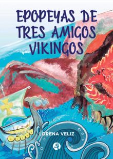 Epopeyas de tres amigos vikingos.  Lorena Veliz