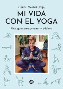 Mi vida con el yoga.  Esther Montiel Vega