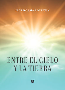 Entre el Cielo y la Tierra.  Ilda Norma Segretin