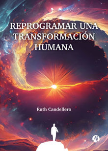 Reprogramar una transformacin humana.  Ruth Candellero