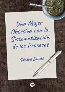 Una Mujer Obsesiva con la Sistematizacio?n de los Procesos.  Soledad Zanchi