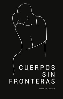 Cuerpos sin fronteras.  Abraham Jurado