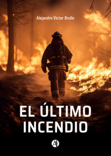 El ltimo incendio.  Alejandro Victor Brullo