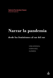 Narrar la pandemia desde los feminismos al sur del sur.  Valeria Fernndez Hasan