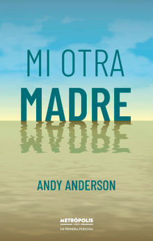 Mi otra madre.  Andy Anderson