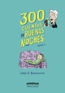 300 cuentos de buenas noches. Tomo 2.  Jorge Eduardo Bustamante