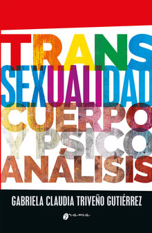 Transexualidad, cuerpo y psicoanlisis.  Gabriela Claudia Triveo Gutirrez