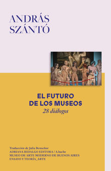 El futuro de los museos.  Andrs Sznt