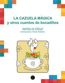 La cazuela mgica y otros cuentos de bocadillos.  Natalia Cruz