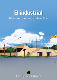 El industrial.  Rodrigo Ariel Ribotta