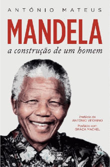 Mandela - A Construo de Um Homem.  Antnio Mateus