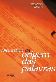 Dicionrio da origem das palavras.  Orlando Loureiro Neves