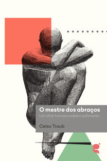 O mestre dos abraos.  Celso Traub