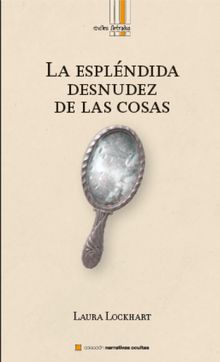 La esplndida desnudez de las cosas.  Laura Lockhart