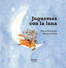 Juguemos con la luna.  Marina Weinberger