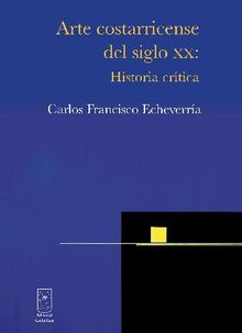 Arte costarricense del siglo XX.  Carlos Francisco Echeverra