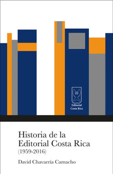 Historia de la Editorial Costa Rica (1959-2016).  David Chavarra