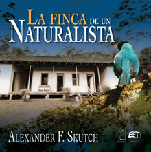 La finca de un naturalista.  Alexander F. Skutch