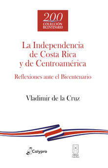 La Independencia de Costa Rica y de Centroamrica.  Vladimir De la Cruz