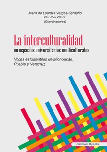 La interculturalidad en espacios universitarios multiculturales.  Mara de Lourdes Vargas Garduo