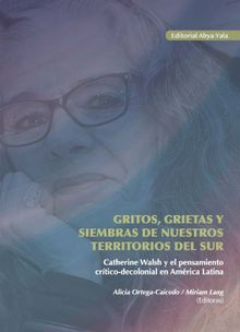 Gritos, grietas y siembras de nuestros territorios del sur.  Alicia Ortega Caicedo