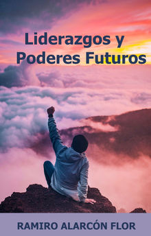 Liderazgos y Poderes Futuros.  RAMIRO ALARCN FLOR